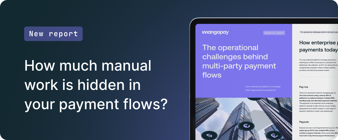 How much manual work is hidden in your payment flows? – New report by Mangopay